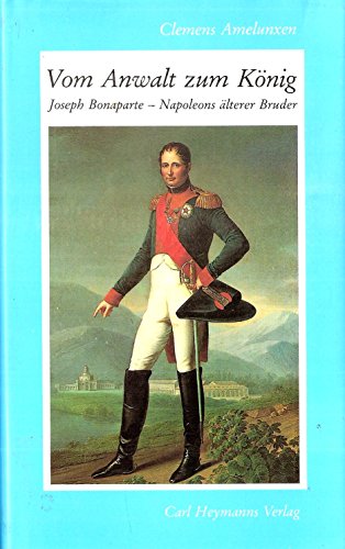 Vom Anwalt zum König: Joseph Bonaparte - Napoleons älterer Bruder