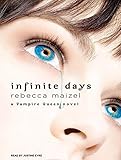 Infinite Days (Vampire Queen, Band 1) by Rebecca Maizel, Justine Eyre