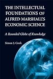 Image de The Intellectual Foundations of Alfred Marshall's Economic Science: A Rounded Globe of Knowledge (Historical Perspectives on Modern Economics)