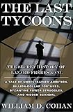 The Last Tycoons: The Secret History of Lazard Frères & Co. The Last Tycoons: The Secret History of Lazard Frères & Co.