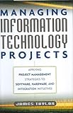 Image de Managing Information Technology Projects: Applying Project Management Strategies to Software, Hardware, and Integration Initiatives: Applying Project