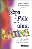 Used Book in Good Condition Sopa de Pollo Para el Alma Latina: Una Celebracion de la Comunidad = Chicken Soup for the Latino Soul (Sopa de pollo para el alma/Chicken Soup for the Soul)