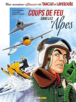 DARGAUD ZEPHYR Une aventure "Classic" de Tanguy et Laverdure, Tome 3 : Coups de feu dans les Alpes