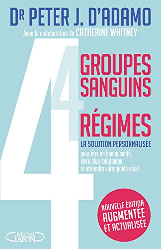 Télécharger 4 groupes sanguins - 4 régimes - Nouvelle édition augmentée et actualisée gratuit Télécharger 4 groupes sanguins - 4 régimes - Nouvelle édition augmentée et actualisée gratuit