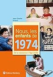 Nous, les enfants de 1974 : De la naissance à l'âge adulte