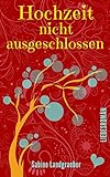 Bücher Neuerscheinungen 2022 - Hochzeit nicht ausgeschlossen: Liebesroman von Sabine Landgraeber