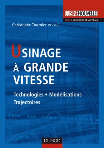 Usinage à grande vitesse: Technologies, modélisations et trajectoires Usinage à grande vitesse: Technologies, modélisations et trajectoires