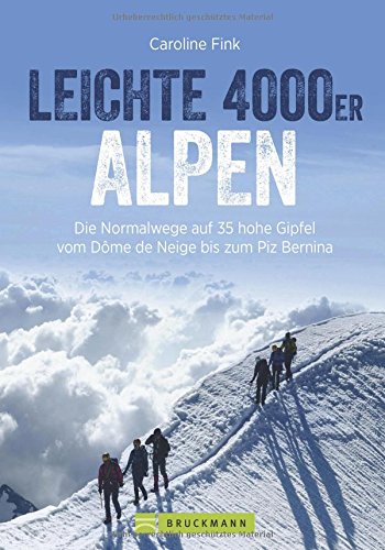 Download Leichte 4000er in den Alpen. Die Normalwege auf 34 hohe Gipfel von F bis AD. Ein 4000er-Tourenführer für Frankreich, Italien und Schweiz. Leichte und ... über 4000 Höhenmeter. (Erlebnis Bergsteigen)