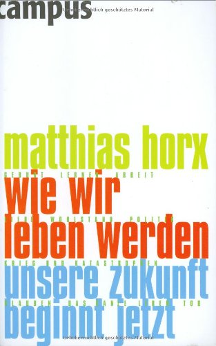 Download Wie wir leben werden: Unsere Zukunft beginnt jetzt