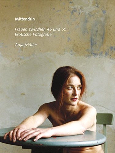 Download Mittendrin. Erotische Fotografien von Frauen zwischen 45 und 55 Download Mittendrin. Erotische Fotografien von Frauen zwischen 45 und 55