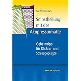Selbstheilung mit der Akupressurmatte: Geheimtipp für Rücken- und Stressgeplagte