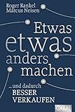 Etwas etwas anders machen: ... und dadurch besser verkaufen (Dein Business) by 