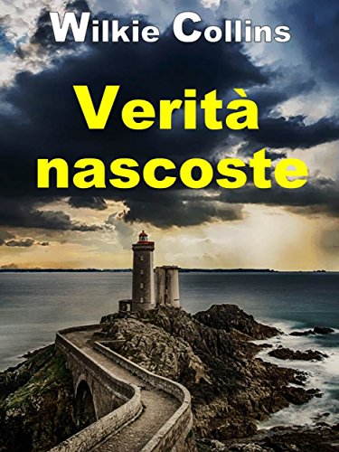 Wilkie Collins   - Verità Nascoste (2018)