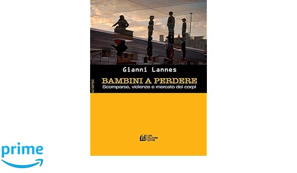 Amazonit Bambini A Perdere Scomparse Violenze E Mercato - 