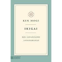Ikigai: Die japanische Lebenskunst (Japanische Lebensweisheiten, Band 1)
