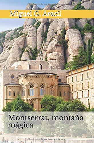 Montserrat, montaña mágica: (misticismo, ovnis, heterodoxia, telurismo y el Grial) Montserrat, montaña mágica: (misticismo, ovnis, heterodoxia, telurismo y el Grial)