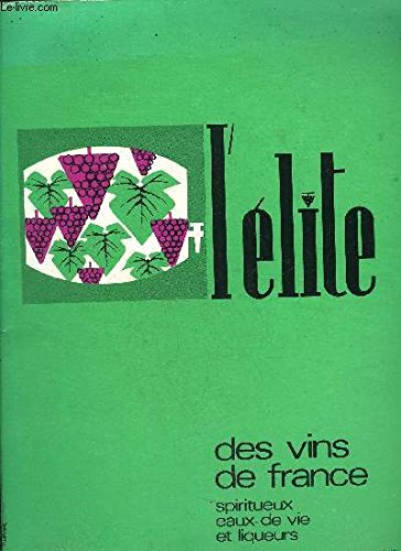 Download L'ELITE DES VINS DE FRANCE SPIRITUEUX EAUX DE VIE ET LIQUEURS N°3. Download L'ELITE DES VINS DE FRANCE SPIRITUEUX EAUX DE VIE ET LIQUEURS N°3.