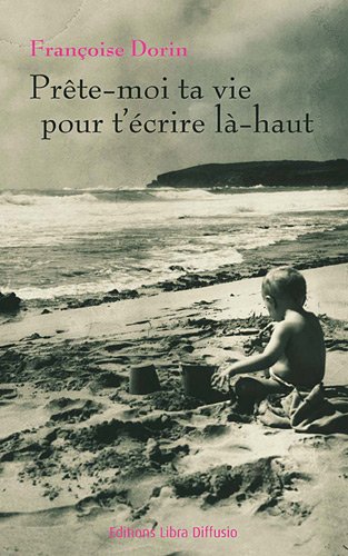 couverture de : Pr&ecirc;te-moi ta vie pour t'&eacute;crire l&agrave;-haut