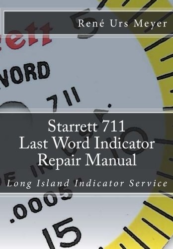 Starrett 711 Last Word Indicator Repair Manual: Long Island Indicator Service