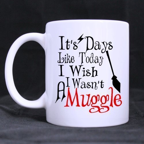 It's Days Like Today I Wish I Wasn't A Muggle White Coffee or Tea Mug//hipster It's Days Like Today I Wish I Wasn't A Muggle quotes//awesome mug.