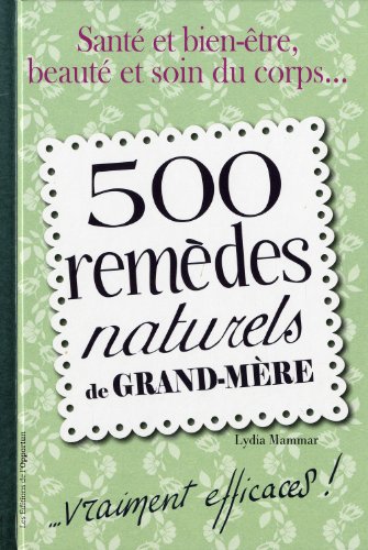 500 remèdes naturels de grand-mère....vraiment efficaces !