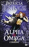 Alpha & Omega, Tome Préquelle: L'Origine