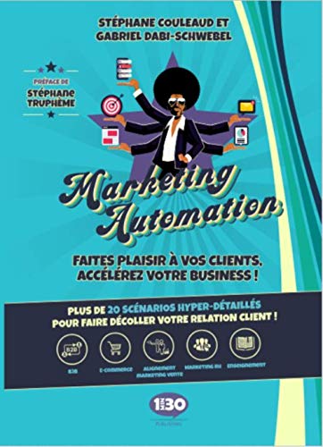 Télécharger Marketing Automation, Faites plaisir à vos clients, accélérez votre business ! PDF