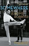 Image de Somewhere: The Life of Jerome Robbins