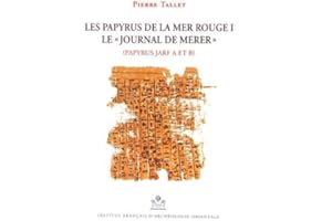 Les papyrus de la mer Rouge: Tome 1, Le "journal de Merer" (papyrus Jarf A et B) (Mifao, 136)