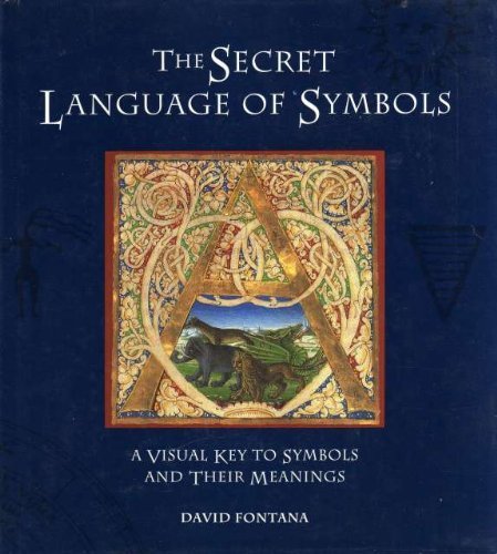 SECRET LANGUAGE OF SYMBOLS: A Visual Key to Symbols and Their Meanings