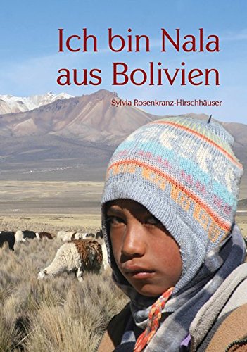 Ich bin Nala aus Bolivien - Kindheit in den Anden; Lama; Indiomädchen; Indios; Bolivien; Anden; anders leben; Südamerika