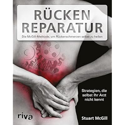 Rücken-Reparatur: Die McGill-Methode, um Rückenschmerzen selbst zu heilen Rücken-Reparatur: Die McGill-Methode, um Rückenschmerzen selbst zu heilen