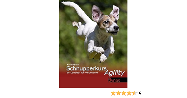 Schnupperkurs Agility Ein Leitfaden Fur Hundetrainer Eine Organisationshilfe Fur Hundetrainer Amazon De Kirsten Brox Bucher