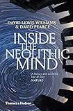 Inside the Neolithic Mind: Consciousness, Cosmos and the Realm of the Gods by 