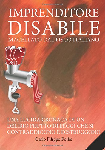 Imprenditore disabile macellato dal Fisco italiano: 1
