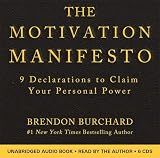 The Motivation Manifesto: 9 Declarations to Claim Your Personal Power by Brendon Burchard