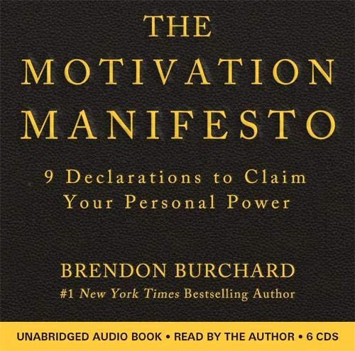 The Motivation Manifesto: 9 Declarations to Claim Your Personal Power