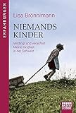 Niemandskinder: Verdingt und Verachtet. Meine Kindheit in der Schweiz by 