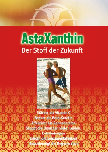 Download Astaxanthin Der Stoff der Zukunft: Alles über Astaxanthin (Gesundheit 1) Download Astaxanthin Der Stoff der Zukunft: Alles über Astaxanthin (Gesundheit 1)
