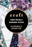 Craft: How to Be a Modern Witch (English Edition) by