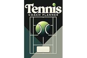 Tennis Coach Planner: Plan & Organize your Tennis Practice Sessions or Matches - Must Have Accessory for Coaches and Players - Undated Daily, Weekly, ... Organizer for a Full Year (Tennis Essentials)