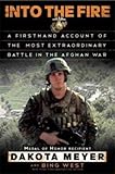 Into the Fire: A Firsthand Account of the Most Extraordinary Battle in the Afghan War by 