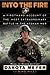 Into the Fire: A Firsthand Account of the Most Extraordinary Battle in the Afghan War by 