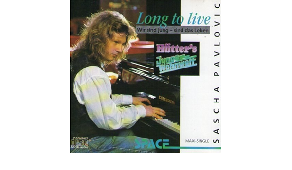 Long To Live Wir Sind Jung Sind Das Leben Sascha Pavlovic Amazon Fr Musique