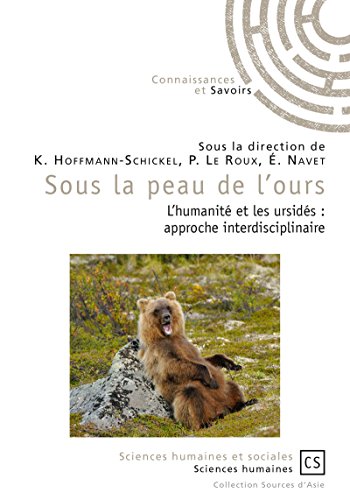 Sous la peau de l'ours: L'humanité et les ursidés : approche interdisciplinaire (Sources d'Asie) francais Sous la peau de l'ours: L'humanité et les ursidés : approche interdisciplinaire (Sources d'Asie) francais