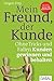 Mein Freund, der Kunde: Ohne Tricks und Fallen Kunden gewinnen und behalten (Dein Business) by 