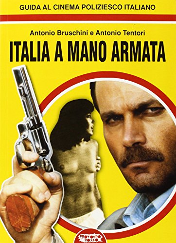Italia a mano armata. Guida al cinema poliziesco italiano