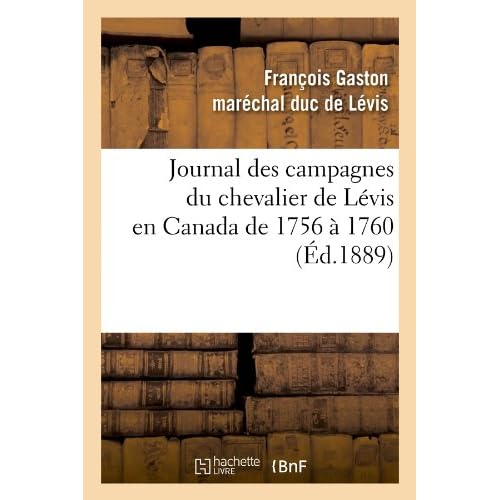 Journal des campagnes du chevalier de Lévis en Canada de 1756 à 1760 (Éd.1889) Journal des campagnes du chevalier de Lévis en Canada de 1756 à 1760 (Éd.1889)