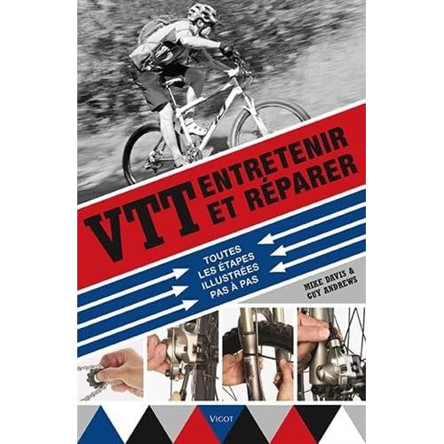 VTT : entretenir et réparer : Toutes les étapes illustrées pas à pas VTT : entretenir et réparer : Toutes les étapes illustrées pas à pas