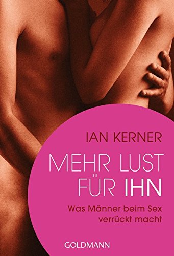 Mehr Lust für ihn: Was Männer beim Sex verrückt macht